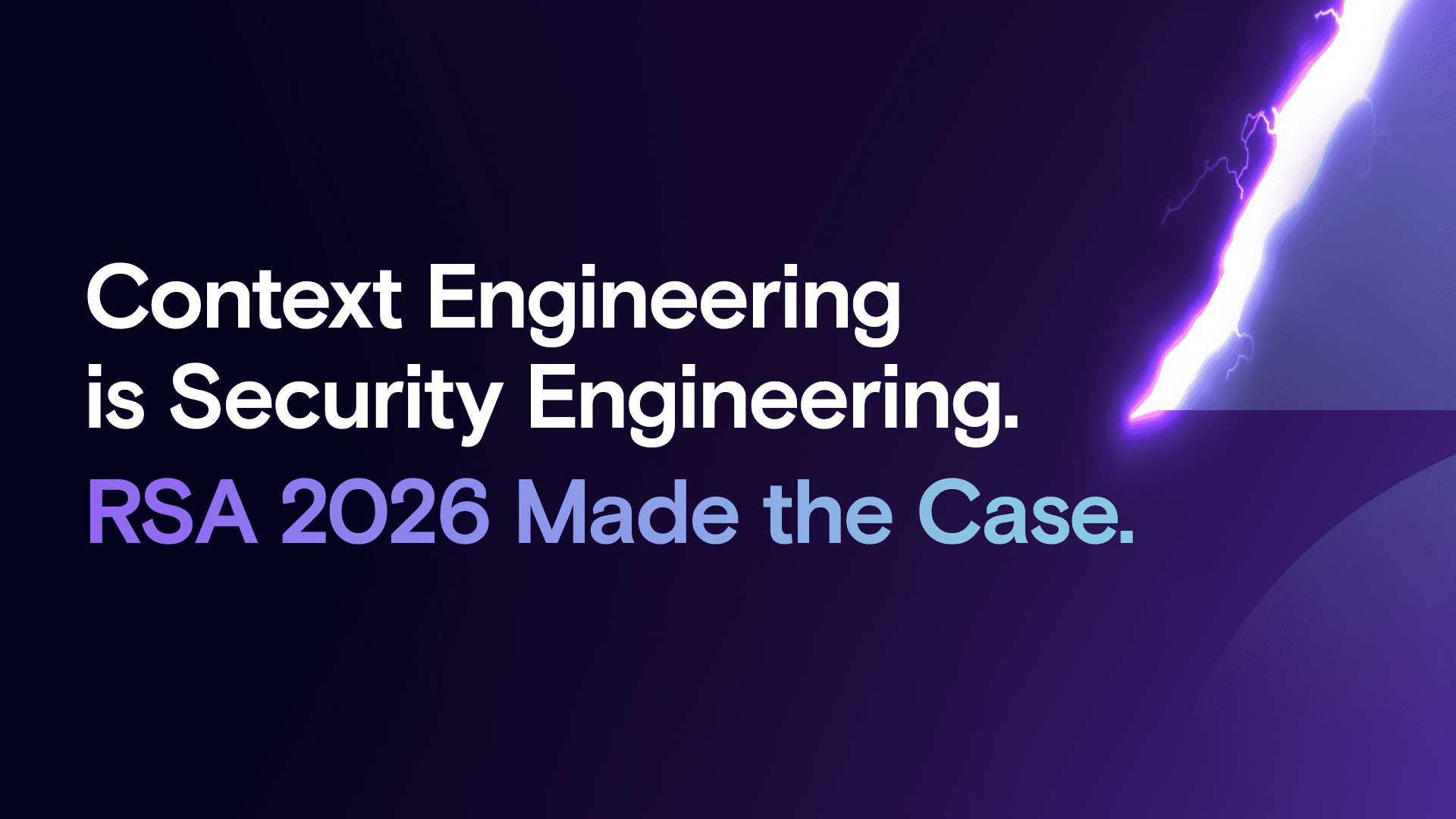 Context Engineering Is Security Engineering. RSA 2026 Made the Case.