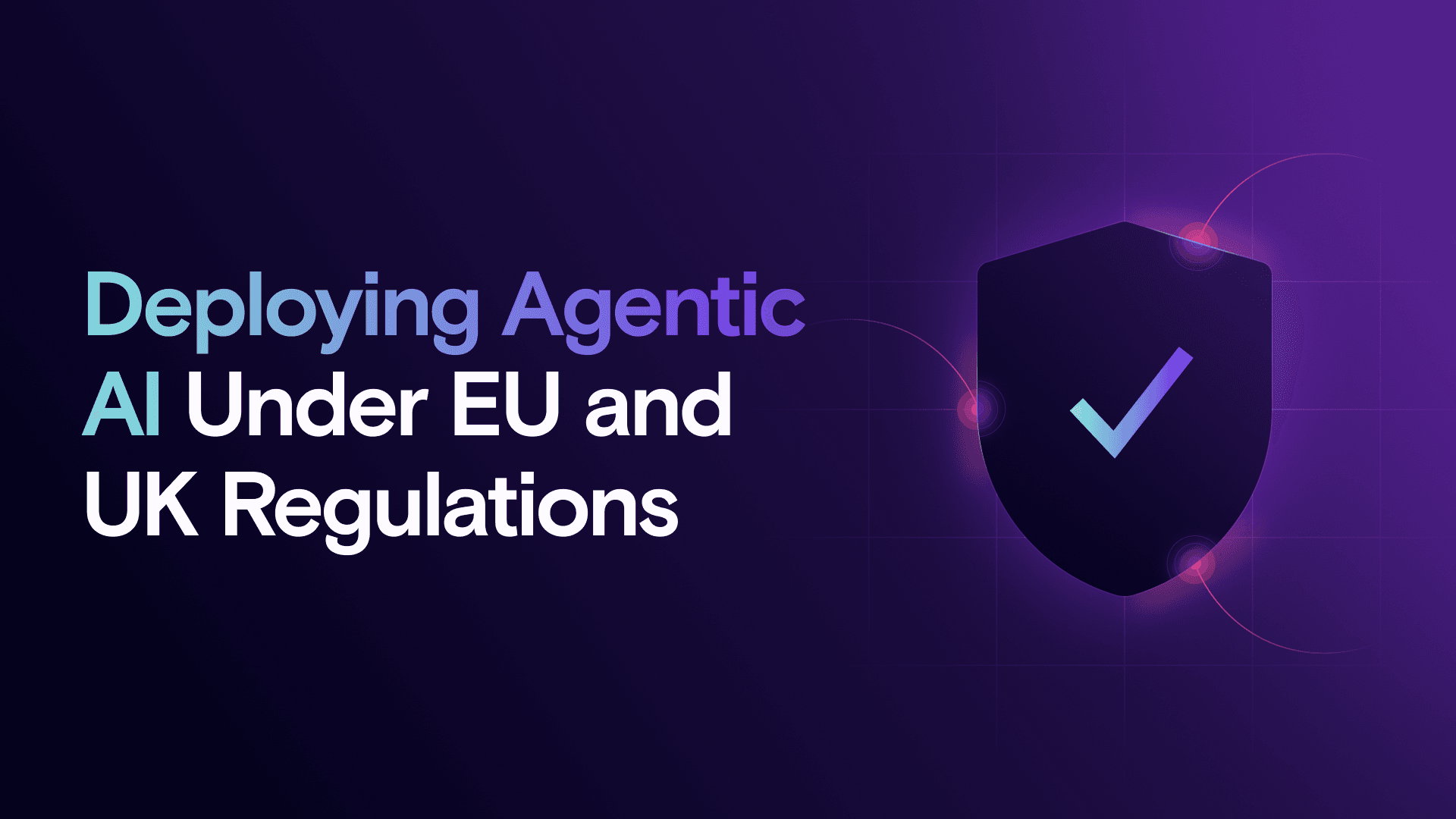Build for Tomorrow, Today: Deploying Agentic AI Under EU and UK Regulations