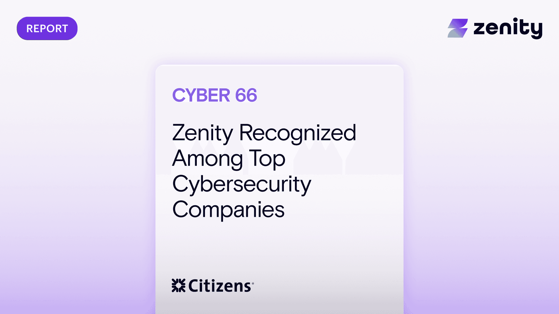Zenity Recognized Among Top Cybersecurity Companies in Citizens Cyber 66