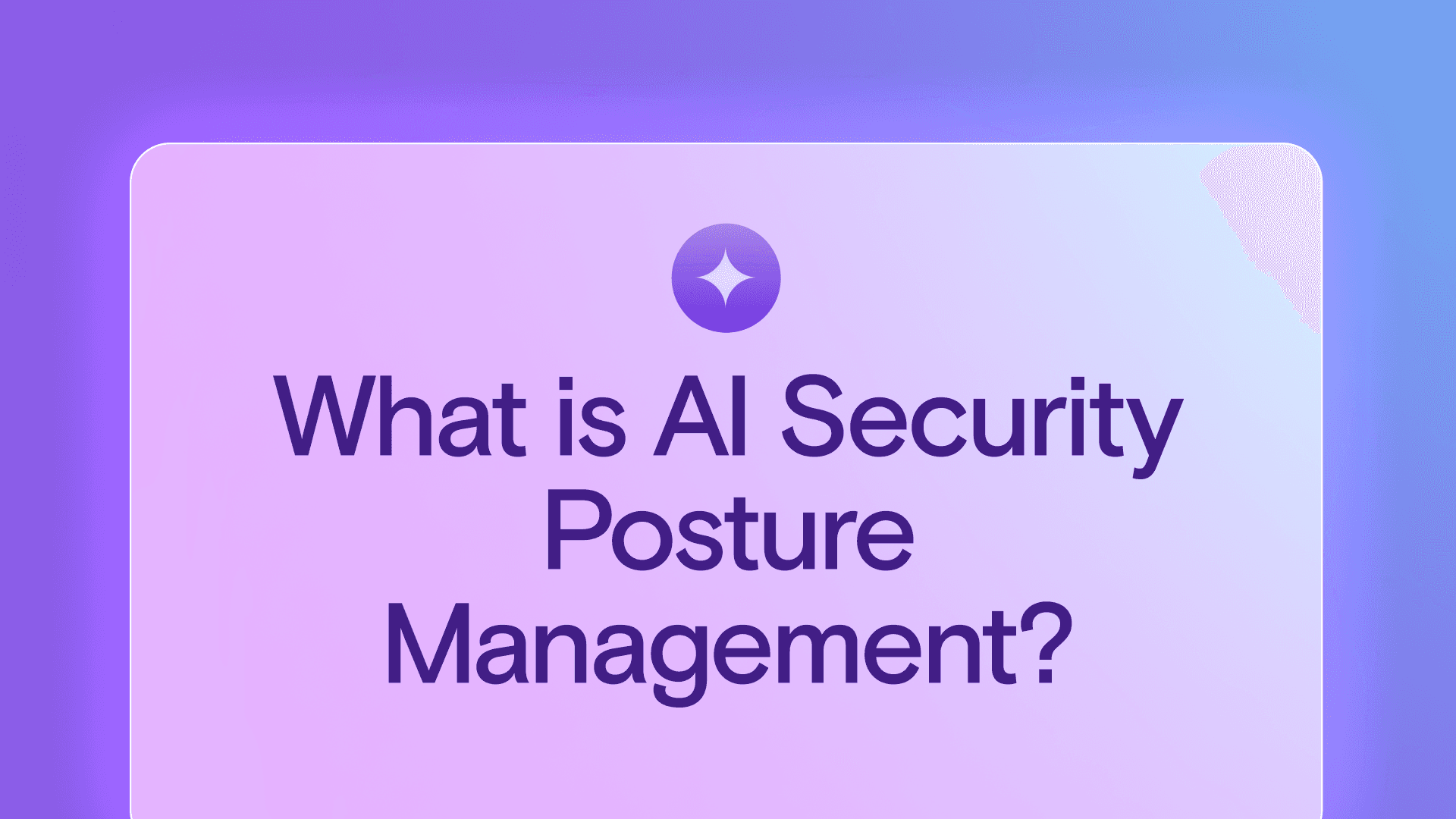 What Is AI Security Posture Management and Why Every Enterprise Needs It Now