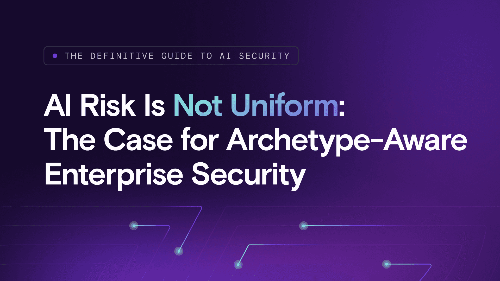 AI Risk Is Not Uniform: The Case for Archetype-Aware Enterprise Security