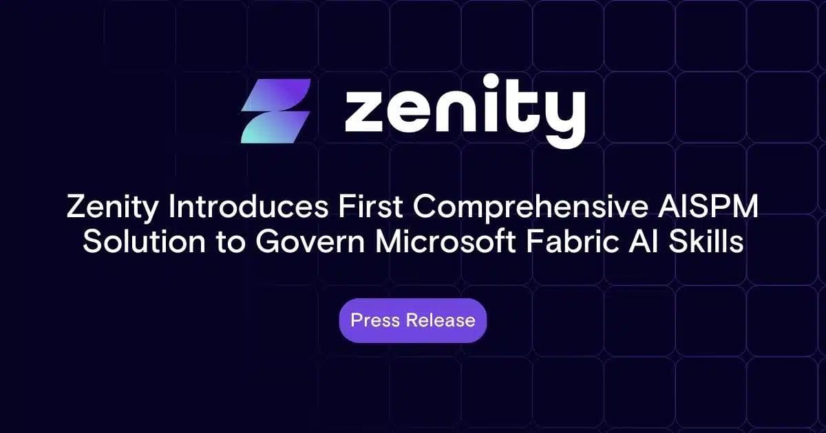 Zenity Introduces the First Comprehensive AI Security Posture Management Solution to Govern Microsoft Fabric AI Skills