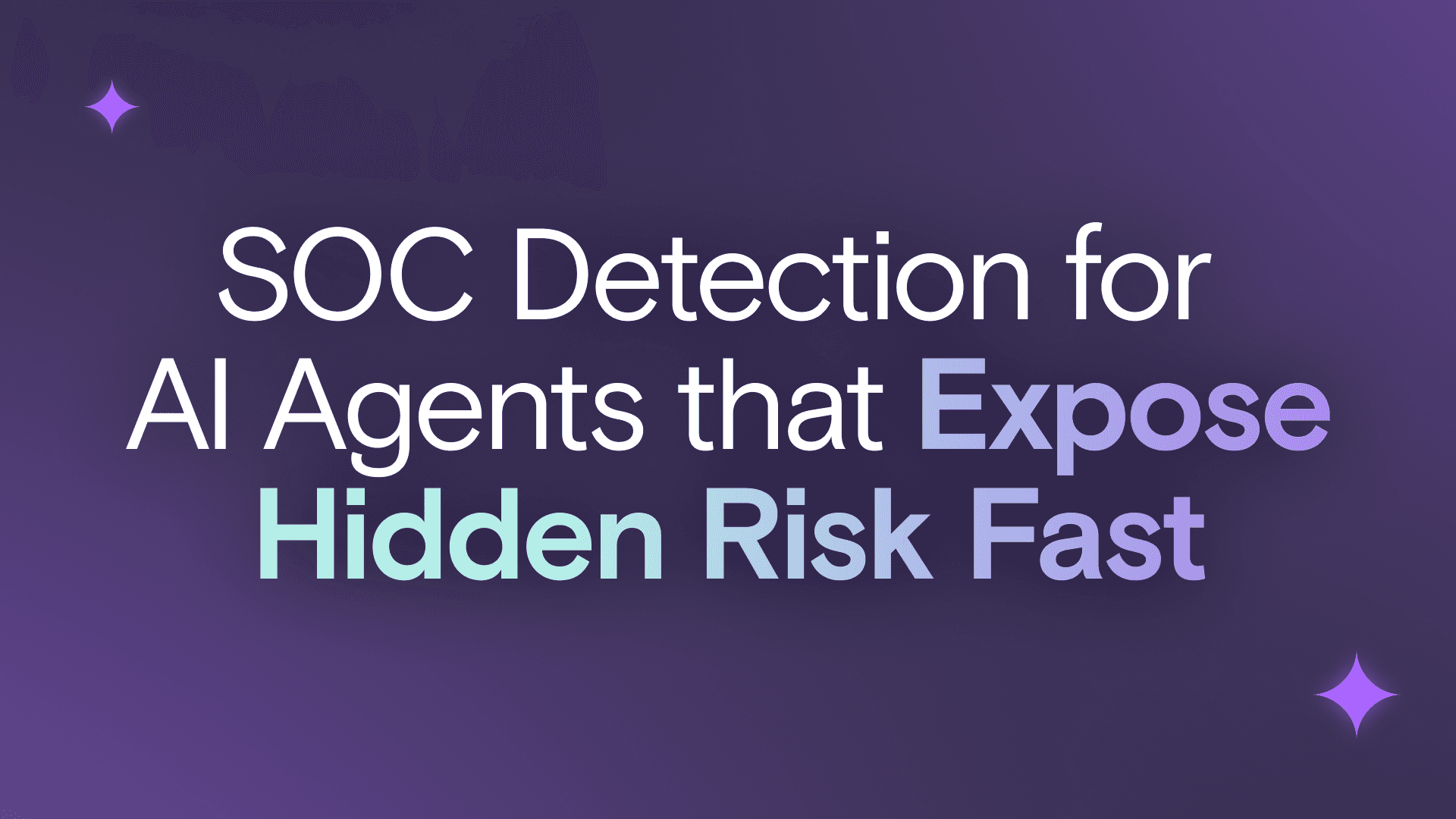SOC Detection for AI Agents That Surface Hidden Risk Fast